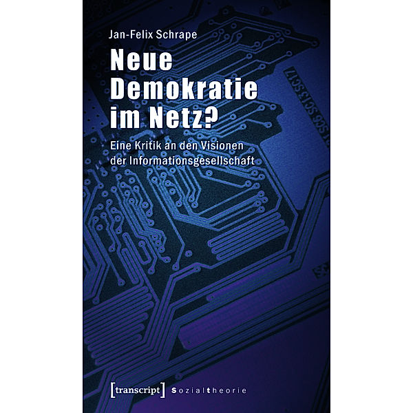 Neue Demokratie im Netz? / Sozialtheorie, Jan-Felix Schrape