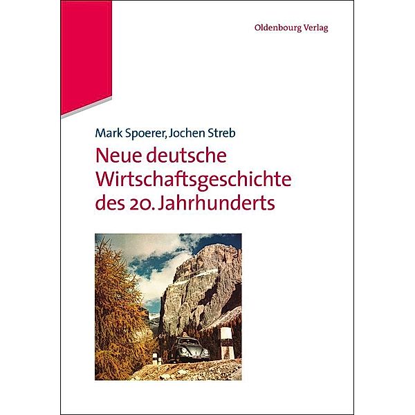 Neue deutsche Wirtschaftsgeschichte des 20. Jahrhunderts / Jahrbuch des Dokumentationsarchivs des österreichischen Widerstandes, Mark Spoerer, Jochen Streb