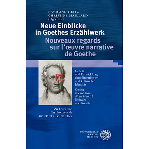 Neue Einblicke in Goethes Erzählwerk/Nouveaux regards sur l'oeuvre narrative de Goethe