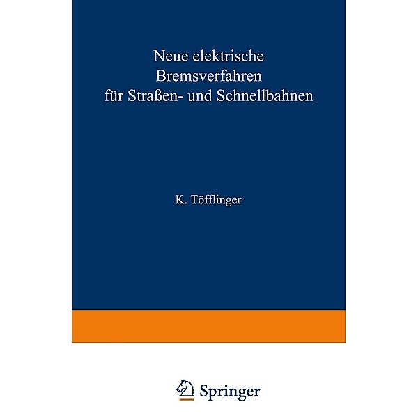 Neue elektrische Bremsverfahren für Straßen- und Schnellbahnen, K. Töfflinger