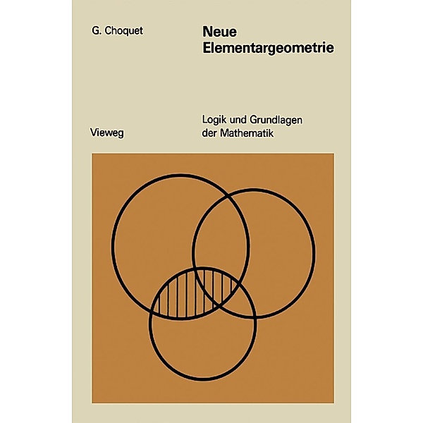 Neue Elementargeometrie / Logik und Grundlagen der Mathematik, Gustave Choquet
