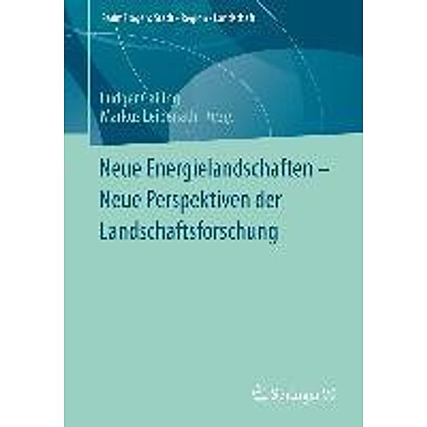 Neue Energielandschaften - Neue Perspektiven der Landschaftsforschung / RaumFragen: Stadt - Region - Landschaft