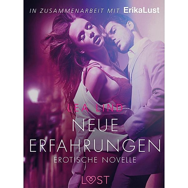 Neue Erfahrungen: Erotische Novelle / LUST, Lea Lind
