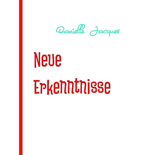 Neue Erkenntnisse, Danielle Jacques