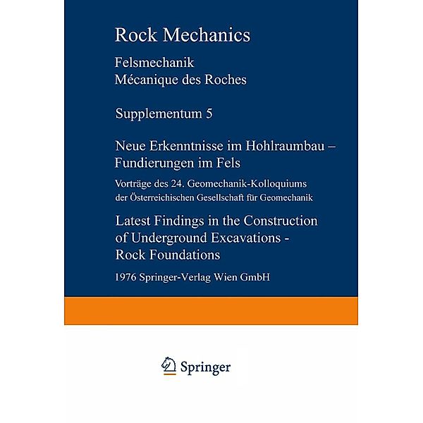 Neue Erkenntnisse im Hohlraumbau - Fundierungen im Fels / Latest Findings in the Construction of Underground Excavations - Rock Foundations / Rock Mechanics Felsmechanik Mecanique des roches. Supplementa Bd.5