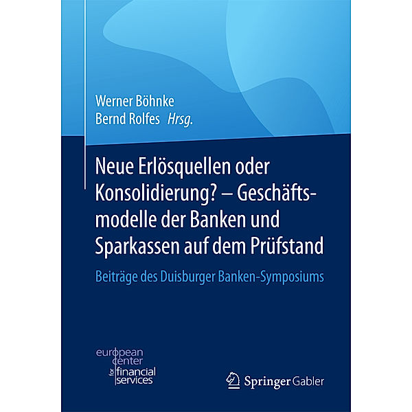 Neue Erlösquellen oder Konsolidierung? - Geschäftsmodelle der Banken und Sparkassen auf dem Prüfstand