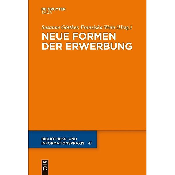 Neue Formen der Erwerbung / Bibliotheks- und Informationspraxis Bd.47