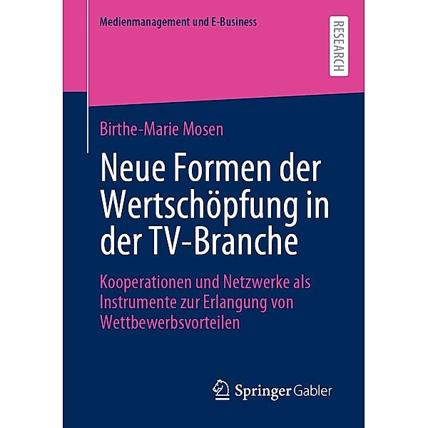 Neue Formen der Wertschöpfung in der TV-Branche / Medienmanagement und E-Business, Birthe-Marie Mosen