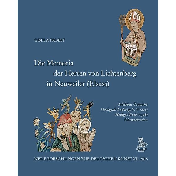 Neue Forschungen zur deutschen Kunst / XI (2015) / Die Memoria der Herren von Lichtenberg in Neuweiler (Elsass), Gisela Probst