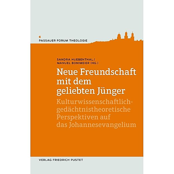 Neue Freundschaft mit dem geliebten Jünger / Passauer Forum Theologie Bd.6