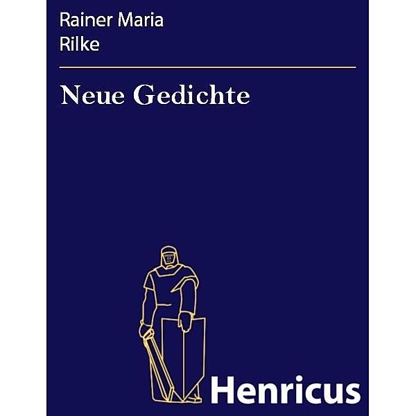 Neue Gedichte, Rainer Maria Rilke