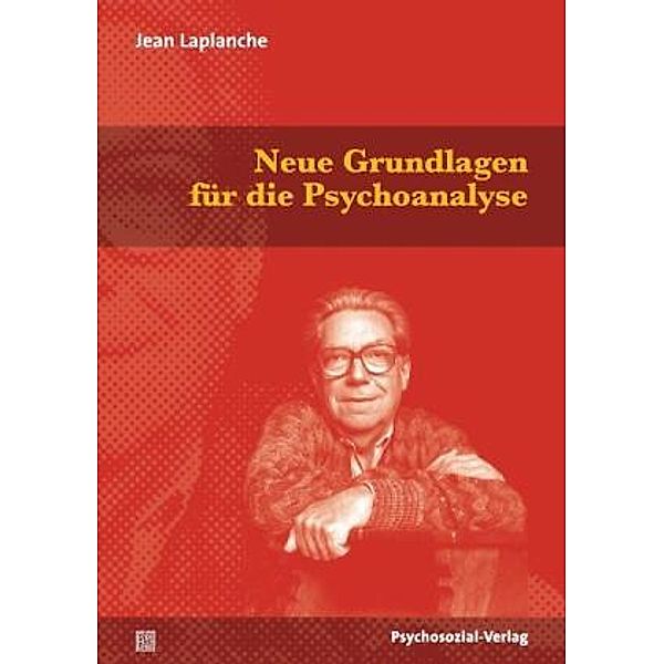 Neue Grundlagen für die Psychoanalyse, Jean Laplanche