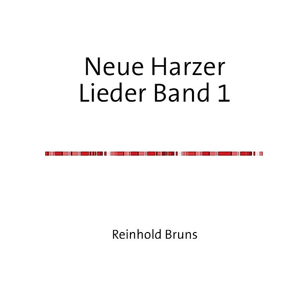 Neue Harzer Lieder / Neue Harzer Lieder Band 1, Reinhold Bruns