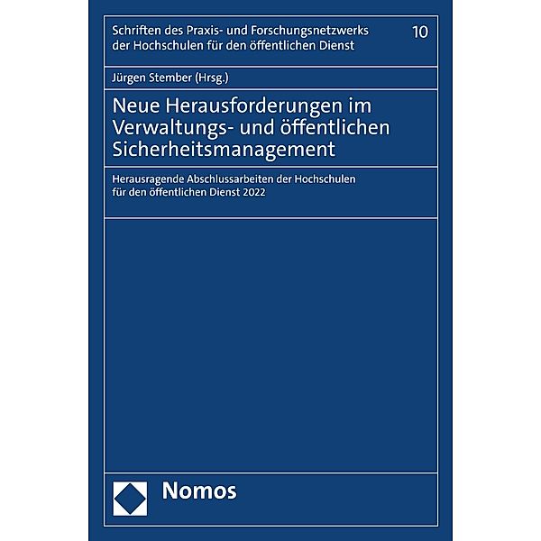 Neue Herausforderungen im Verwaltungs- und öffentlichen Sicherheitsmanagement / Schriften des Praxis- und Forschungsnetzwerks der Hochschulen für den öffentlichen Dienst Bd.10