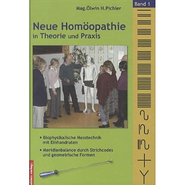 Neue Homöopathie in Theorie und Praxis.Bd.1, Ölwin Pichler