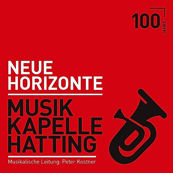 Neue Horizonte-100 Jahre, Musikkapelle Hatting-Musik.Ltg.Peterkost