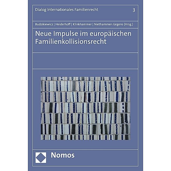 Neue Impulse im europäischen Familienkollisionsrecht / Dialog Internationales Familienrecht Bd.3