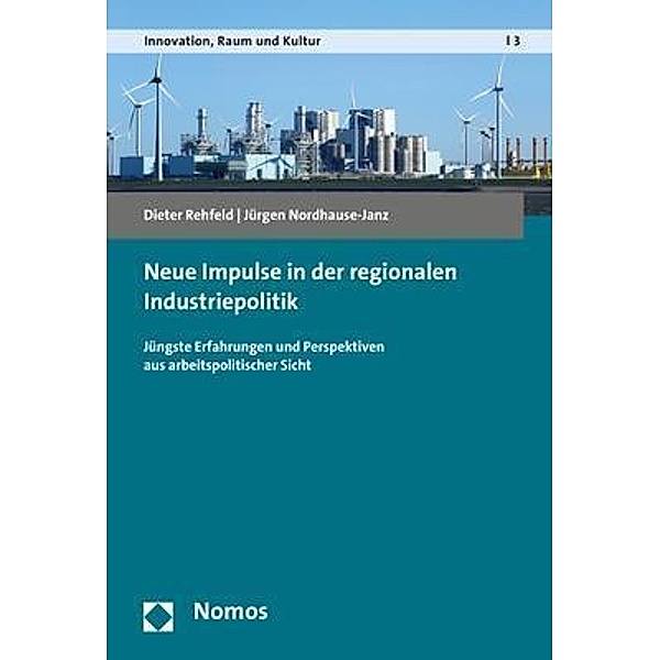 Neue Impulse in der regionalen Industriepolitik, Dieter Rehfeld, Jürgen Nordhause-Janz