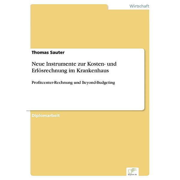 Neue Instrumente zur Kosten- und Erlösrechnung im Krankenhaus, Thomas Sauter