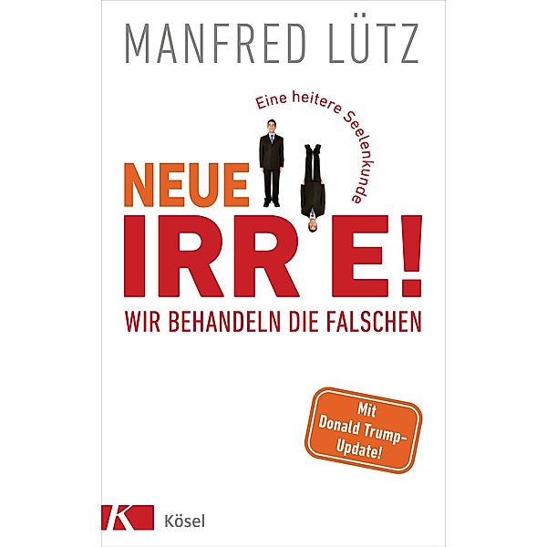 Neue Irre - Wir behandeln die Falschen, Manfred Lütz