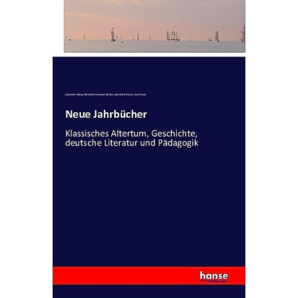 Neue Jahrbücher, Johannes Ilberg, Richard Immanuel Richter, Bernhard Gerth, Paul Cauer