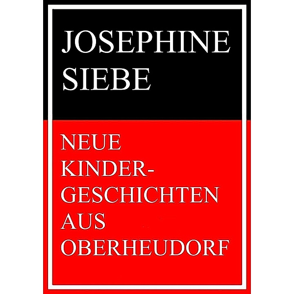 Neue Kindergeschichten aus Oberheudorf, Josephine Siebe