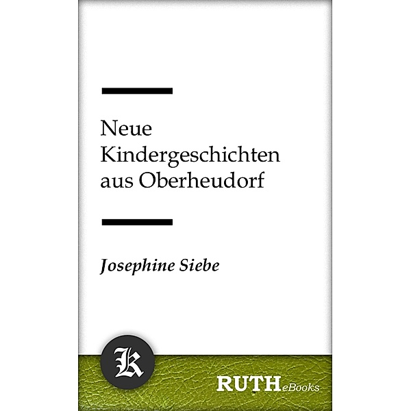 Neue Kindergeschichten aus Oberheudorf, Josephine Siebe