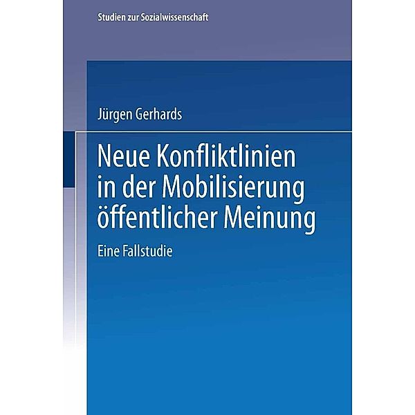 Neue Konfliktlinien in der Mobilisierung öffentlicher Meinung / Studien zur Sozialwissenschaft Bd.130, Jürgen Gerhards