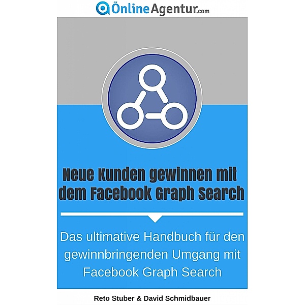 Neue Kunden gewinnen mit dem Facebook Graph Search, dieOnlineAgentur. com