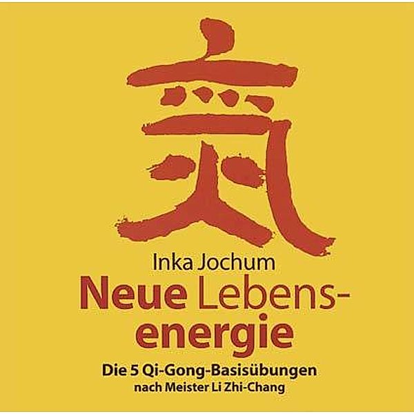 Neue Lebensenergie,1 Audio-CD, Inka Jochum