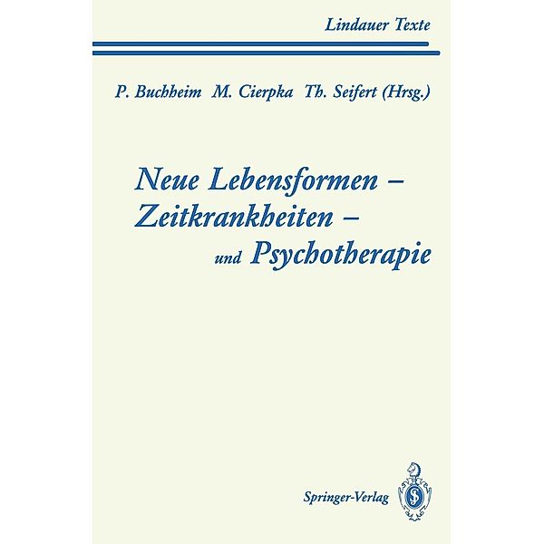 Neue Lebensformen und Psychotherapie. Zeitkrankheiten und Psychotherapie. Leiborientiertes Arbeiten / Lindauer Texte