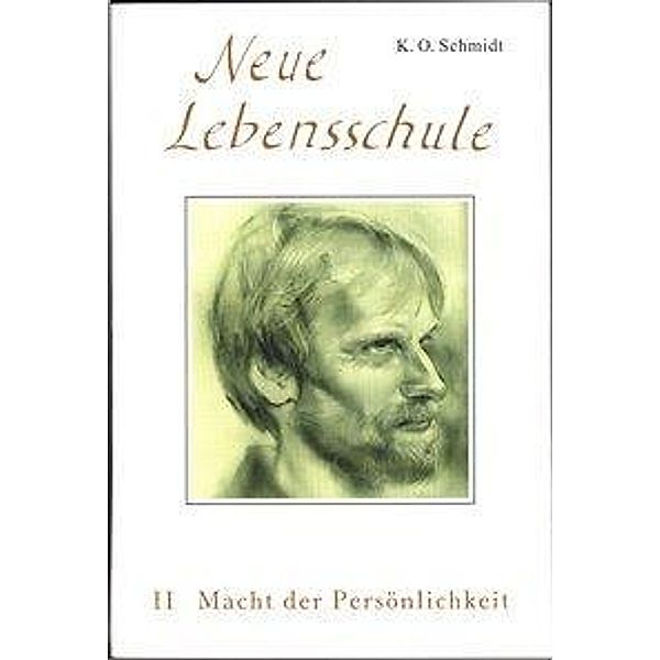 Neue Lebensschule II. Macht der Persönlichkeit, K. O. Schmidt