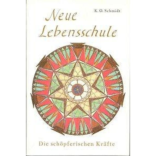 Neue Lebensschule III. Die schöpferischen Kräfte, K. O. Schmidt