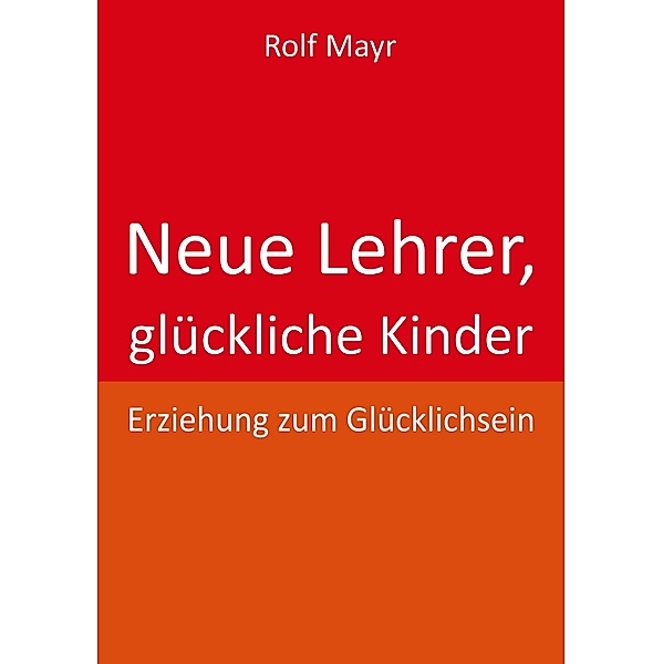Neue Lehrer, glückliche Kinder, Rolf Mayr
