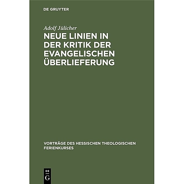 Neue Linien in der Kritik der evangelischen Überlieferung, Adolf Jülicher