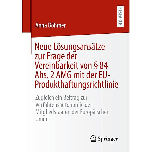 Neue Lösungsansätze zur Frage der Vereinbarkeit von § 84 Abs. 2 AMG mit der EU-Produkthaftungsrichtlinie, Anna Böhmer