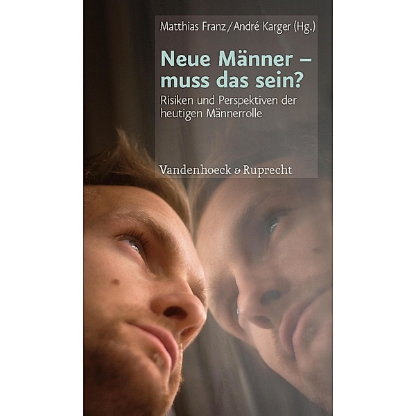 Neue Männer - muss das sein?, Matthias Franz, André Karger