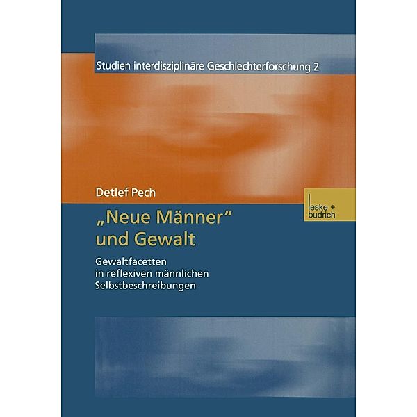 Neue Männer und Gewalt / Studien Interdisziplinäre Geschlechterforschung Bd.2, Detlef Pech