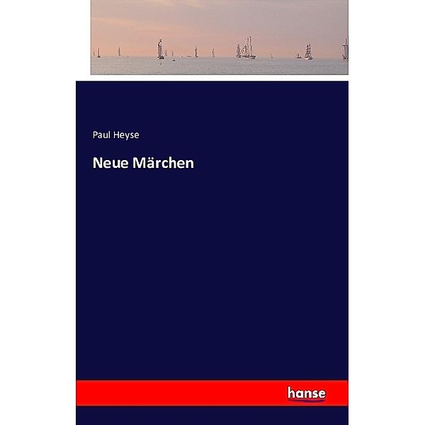 Neue Märchen, Paul Heyse