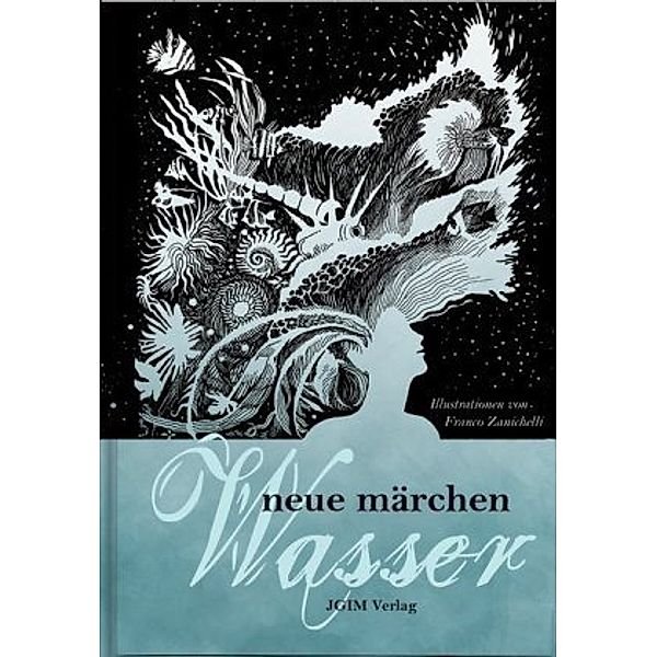 Neue Märchen - Wasser, Monika Deutsch, Marie-Anne Ernst, Sabine Frambach, Griesel Casjen, Ayleen Kosma, Kristina Lohfeldt, Niedermülle