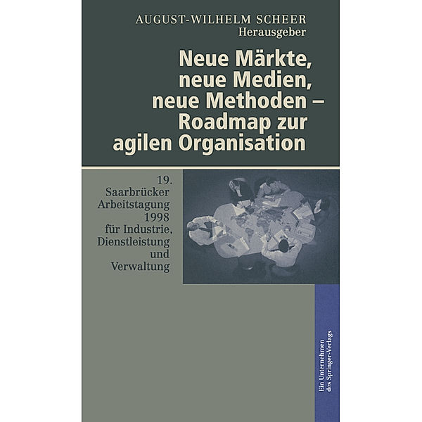 Neue Märkte, neue Medien, neue Methoden - Roadmap zur agilen Organisation