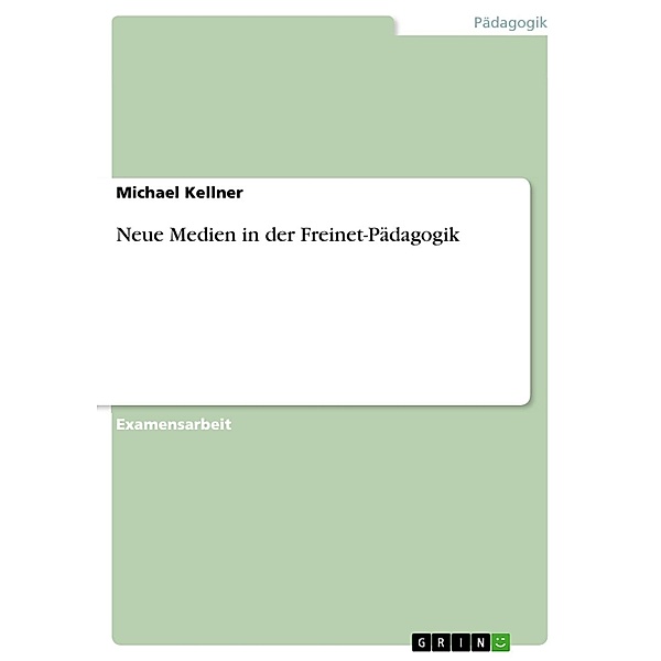 Neue Medien in der Freinet-Pädagogik, Michael Kellner