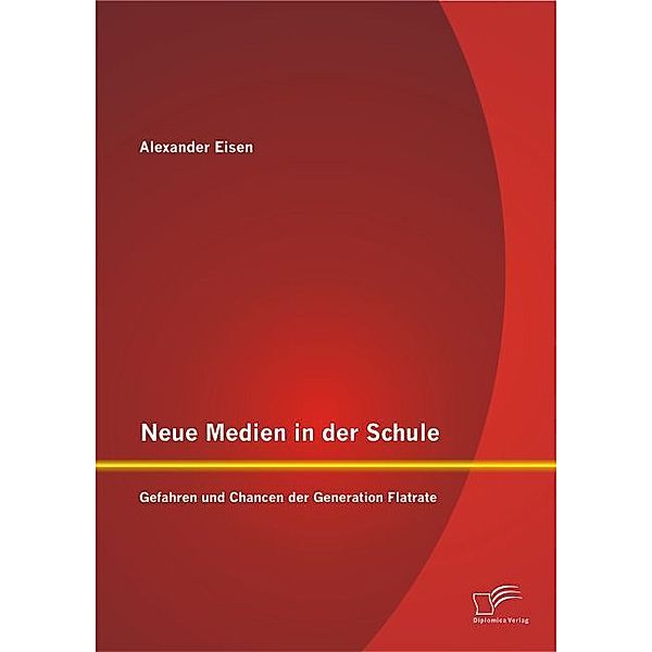 Neue Medien in der Schule: Gefahren und Chancen der Generation Flatrate, Alexander Eisen