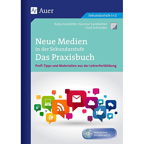 Neue Medien in der Sekundarstufe Das Praxisbuch, m. 1 CD-ROM, Katja Grashöfer, Gunnar Sandkühler, Jost Schneider
