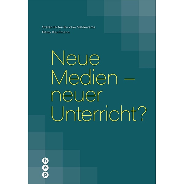 Neue Medien - neuer Unterricht? (E-Book), Stefan Hofer-Krucker Valderrama, Rémy Kauffmann