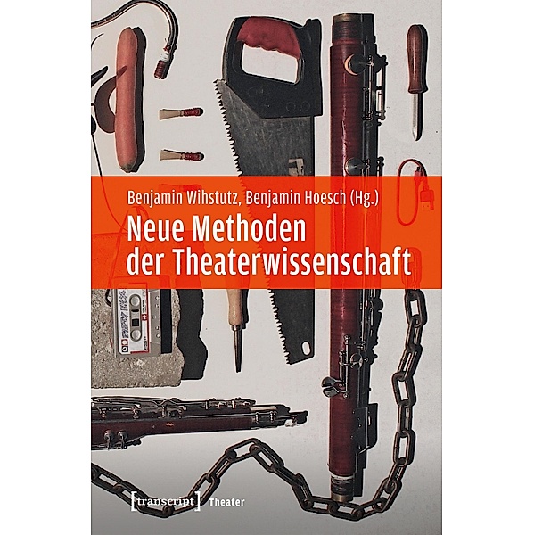 Neue Methoden der Theaterwissenschaft / Theater Bd.133