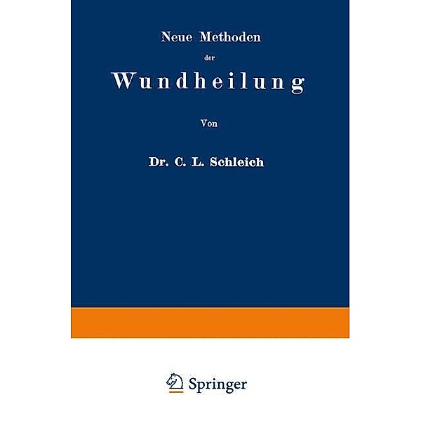 Neue Methoden der Wundheilung, Carl Ludwig Schleich