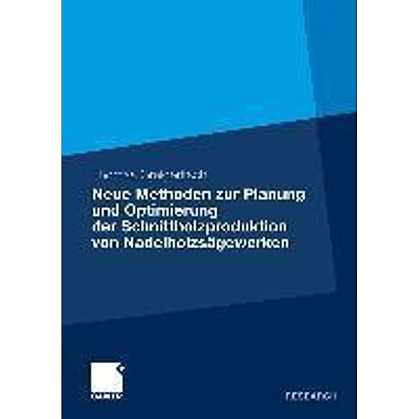 Neue Methoden zur Planung und Optimierung der Schnittholzproduktion von Nadelholzsägewerken, Thomas Greigeritsch