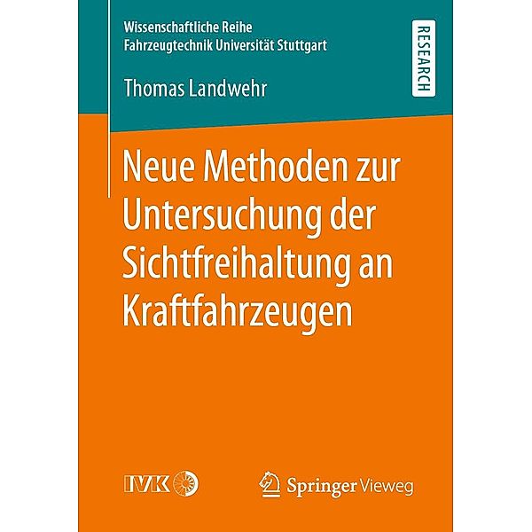 Neue Methoden zur Untersuchung der Sichtfreihaltung an Kraftfahrzeugen / Wissenschaftliche Reihe Fahrzeugtechnik Universität Stuttgart, Thomas Landwehr