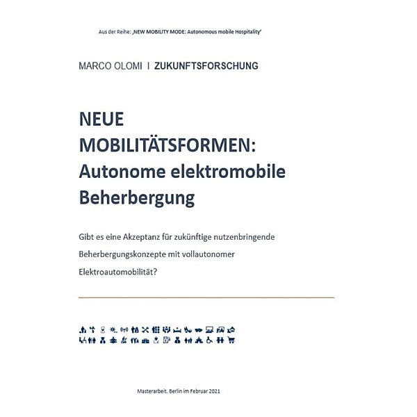 NEUE MOBILITÄTSFORMEN:  Autonome elektromobile Beherbergung / Aus der Reihe: 'NEW MOBILITY MODE: Autonomous mobile Hospitality' Bd.1, Marco Olomi